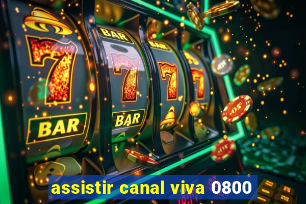 assistir canal viva 0800